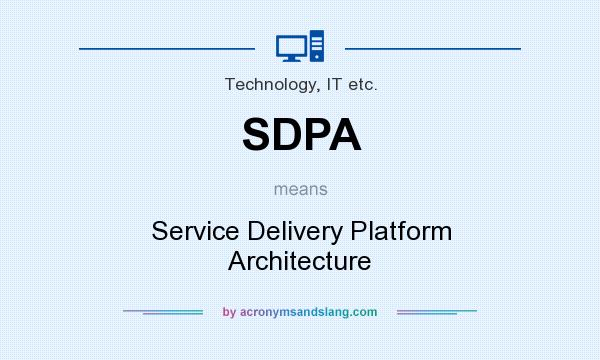 What does SDPA mean? It stands for Service Delivery Platform Architecture