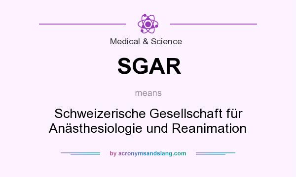 What does SGAR mean? It stands for Schweizerische Gesellschaft für Anästhesiologie und Reanimation