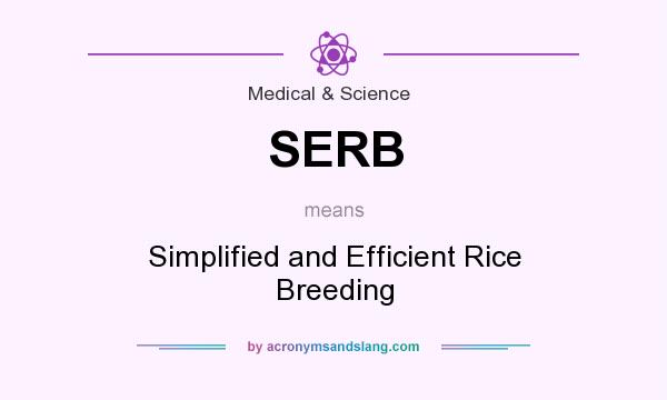 What does SERB mean? It stands for Simplified and Efficient Rice Breeding