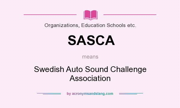 What does SASCA mean? It stands for Swedish Auto Sound Challenge Association
