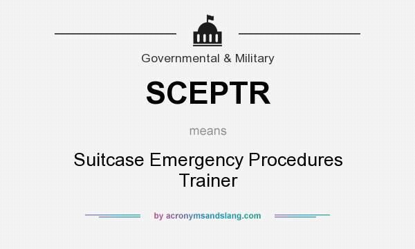 What does SCEPTR mean? It stands for Suitcase Emergency Procedures Trainer