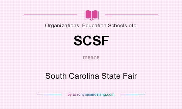 What does SCSF mean? It stands for South Carolina State Fair