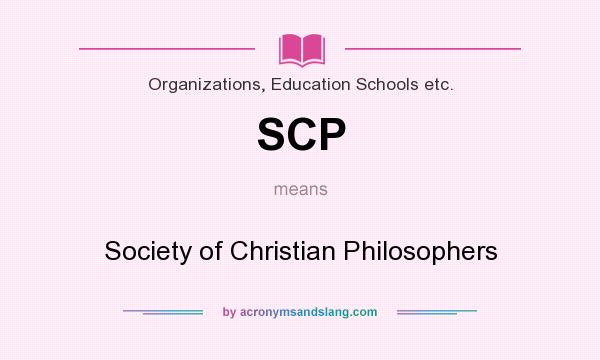 What does SCP mean? It stands for Society of Christian Philosophers
