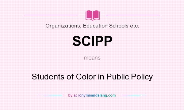 What does SCIPP mean? It stands for Students of Color in Public Policy