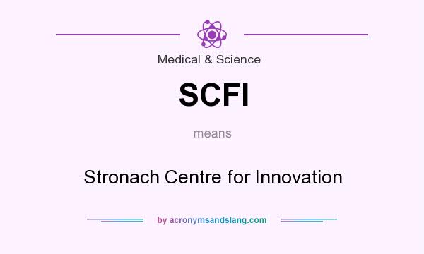 What does SCFI mean? It stands for Stronach Centre for Innovation
