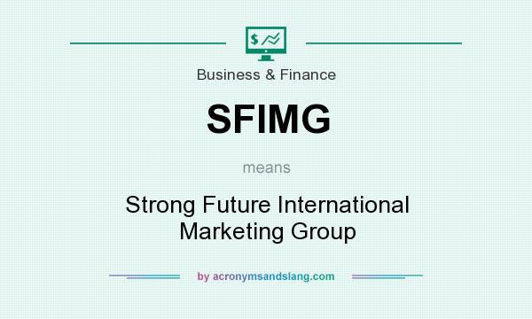 What does SFIMG mean? It stands for Strong Future International Marketing Group