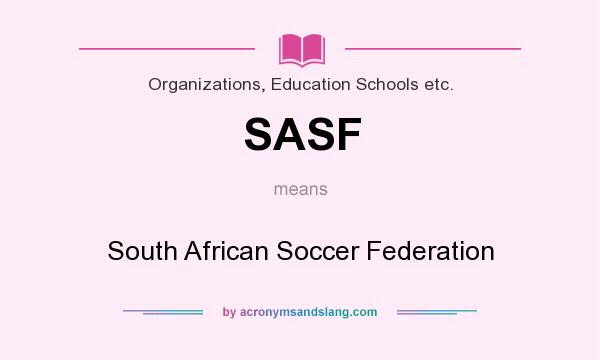 What does SASF mean? It stands for South African Soccer Federation