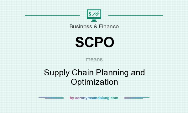 What does SCPO mean? It stands for Supply Chain Planning and Optimization