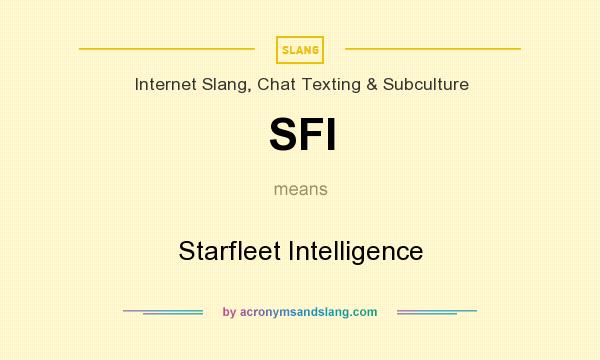 What does SFI mean? It stands for Starfleet Intelligence
