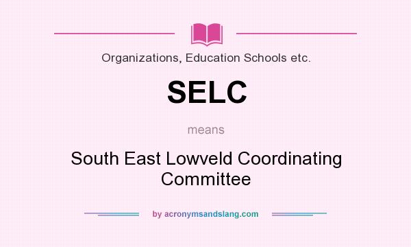 What does SELC mean? It stands for South East Lowveld Coordinating Committee