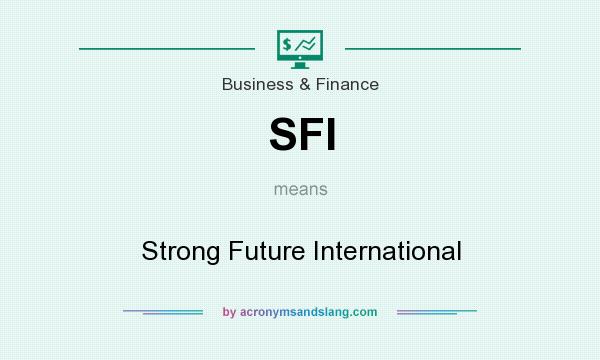 What does SFI mean? It stands for Strong Future International