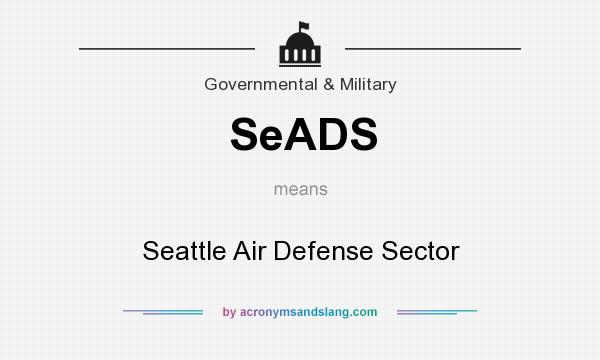 What does SeADS mean? It stands for Seattle Air Defense Sector