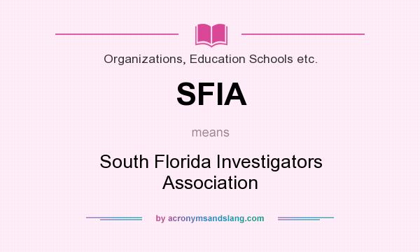 What does SFIA mean? It stands for South Florida Investigators Association