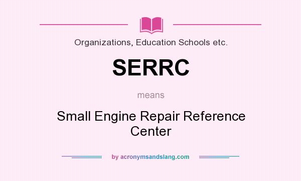 What does SERRC mean? It stands for Small Engine Repair Reference Center