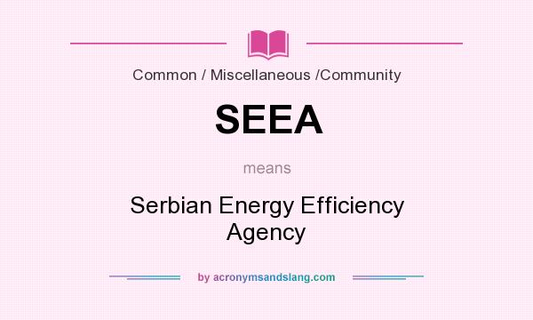 What does SEEA mean? It stands for Serbian Energy Efficiency Agency