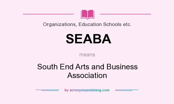 What does SEABA mean? It stands for South End Arts and Business Association