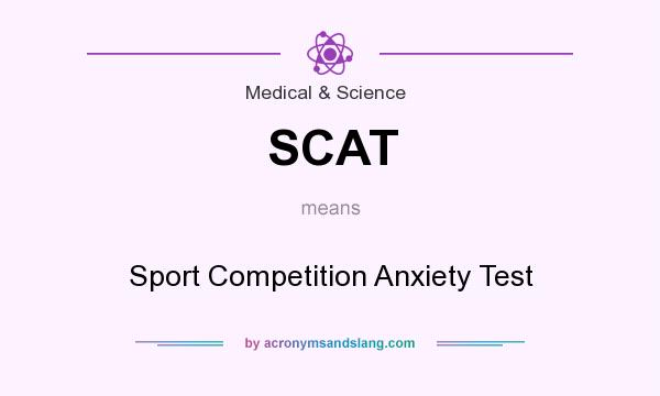 What does SCAT mean? It stands for Sport Competition Anxiety Test