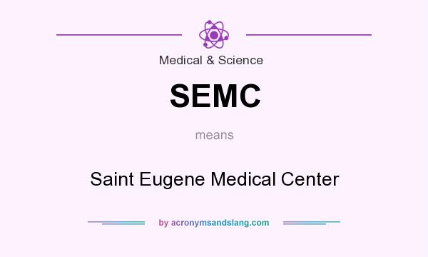 What does SEMC mean? It stands for Saint Eugene Medical Center