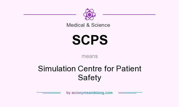 What does SCPS mean? It stands for Simulation Centre for Patient Safety