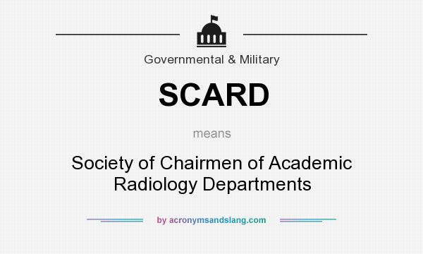 What does SCARD mean? It stands for Society of Chairmen of Academic Radiology Departments