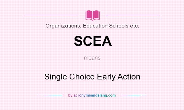 What does SCEA mean? It stands for Single Choice Early Action