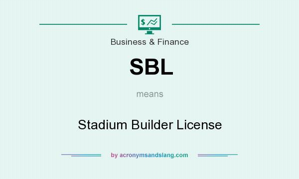 What does SBL mean? It stands for Stadium Builder License