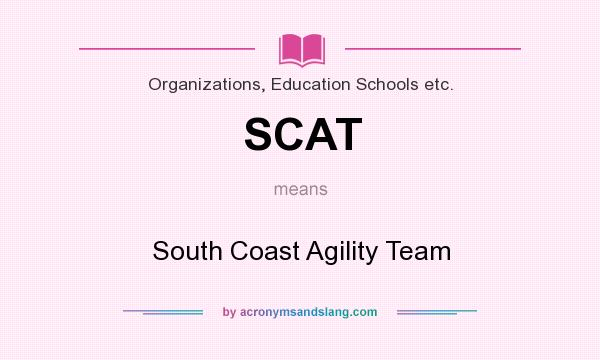 What does SCAT mean? It stands for South Coast Agility Team