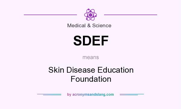 What does SDEF mean? It stands for Skin Disease Education Foundation
