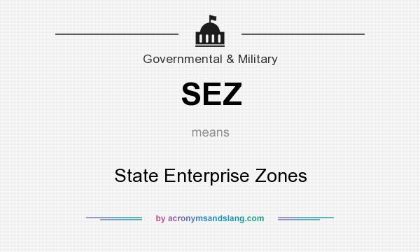 What does SEZ mean? It stands for State Enterprise Zones
