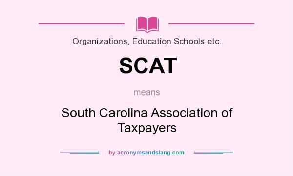 What does SCAT mean? It stands for South Carolina Association of Taxpayers
