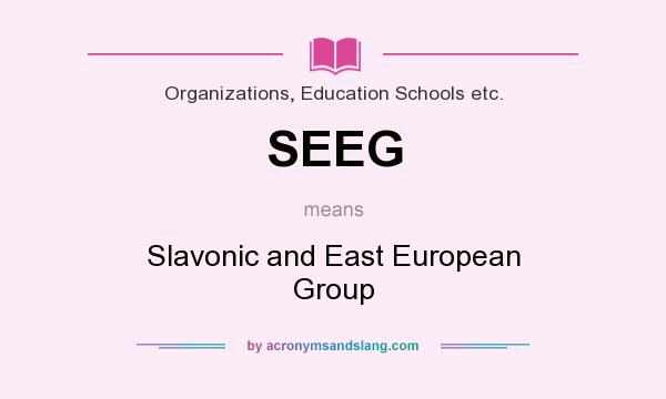What does SEEG mean? It stands for Slavonic and East European Group