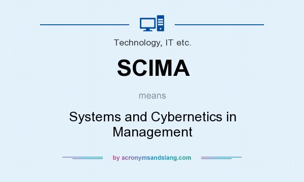 What does SCIMA mean? It stands for Systems and Cybernetics in Management