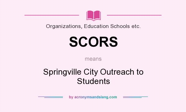 What does SCORS mean? It stands for Springville City Outreach to Students