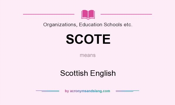 What does SCOTE mean? It stands for Scottish English