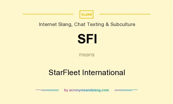 What does SFI mean? It stands for StarFleet International