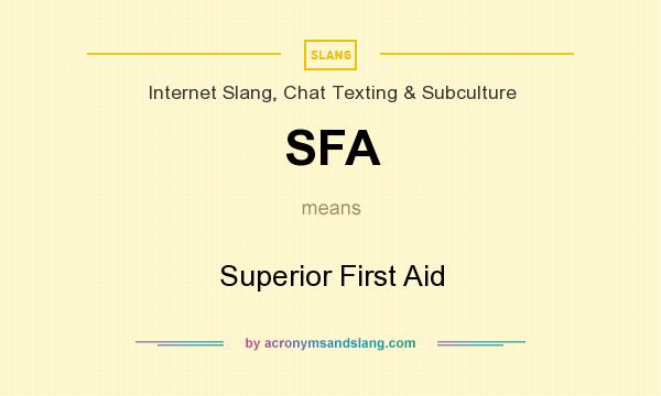 What does SFA mean? It stands for Superior First Aid