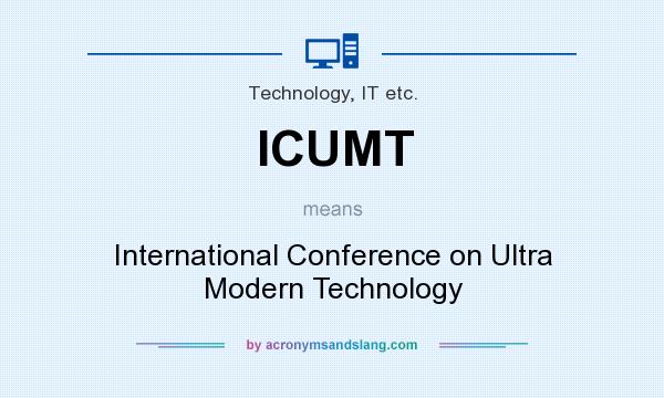 What does ICUMT mean? It stands for International Conference on Ultra Modern Technology
