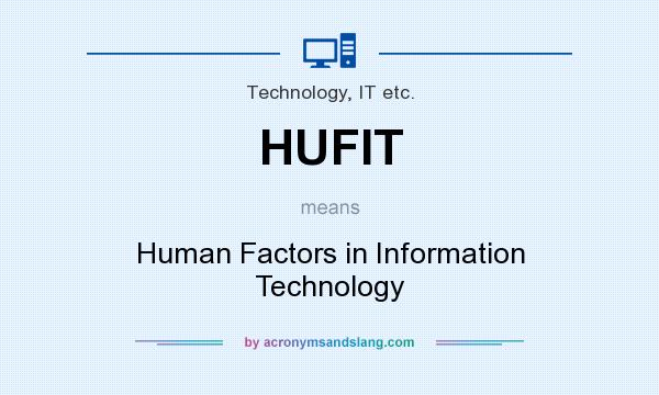 What does HUFIT mean? It stands for Human Factors in Information Technology