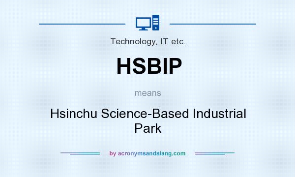 What does HSBIP mean? It stands for Hsinchu Science-Based Industrial Park