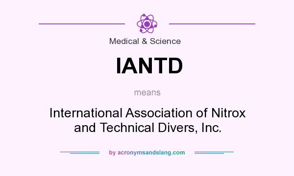 What does IANTD mean? It stands for International Association of Nitrox and Technical Divers, Inc.