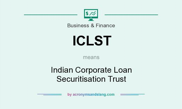 What does ICLST mean? It stands for Indian Corporate Loan Securitisation Trust