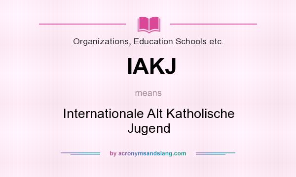 What does IAKJ mean? It stands for Internationale Alt Katholische Jugend