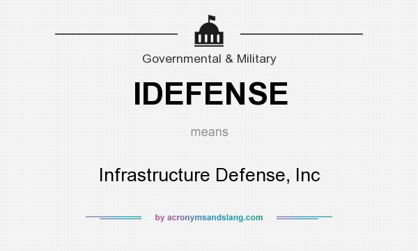 What does IDEFENSE mean? It stands for Infrastructure Defense, Inc