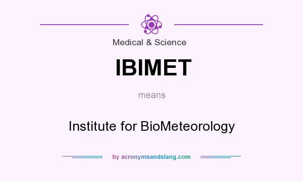 What does IBIMET mean? It stands for Institute for BioMeteorology