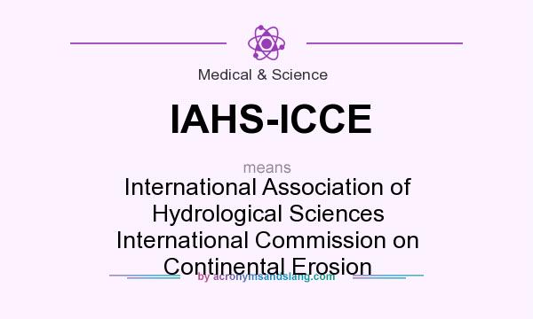 What does IAHS-ICCE mean? It stands for International Association of Hydrological Sciences International Commission on Continental Erosion