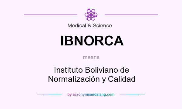 What does IBNORCA mean? It stands for Instituto Boliviano de Normalización y Calidad