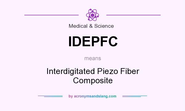 What does IDEPFC mean? It stands for Interdigitated Piezo Fiber Composite