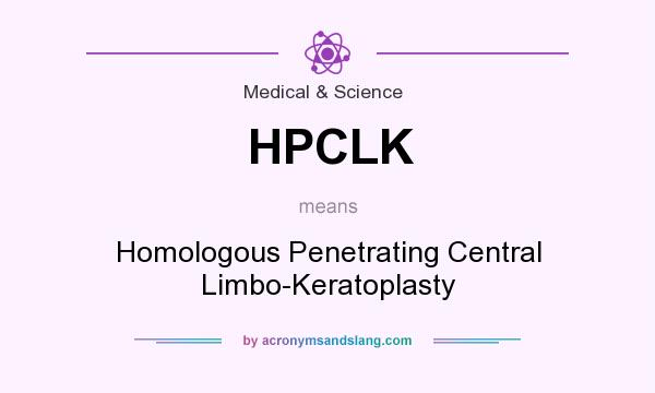 What does HPCLK mean? It stands for Homologous Penetrating Central Limbo-Keratoplasty