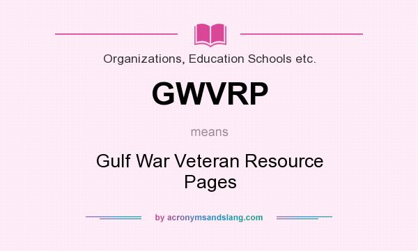 What does GWVRP mean? It stands for Gulf War Veteran Resource Pages
