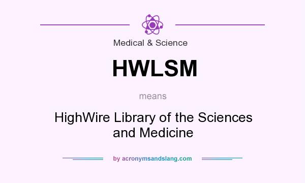 What does HWLSM mean? It stands for HighWire Library of the Sciences and Medicine